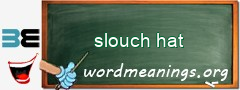 WordMeaning blackboard for slouch hat